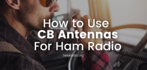 How to use a CB antenna for Ham Radio Communication