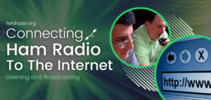 Connecting Ham Radio to the Internet: Listening and Broadcasting