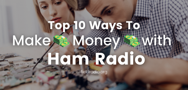 Top 10 ways to make money with ham radio