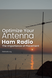 the importance of optimizing ham radio antenna placement