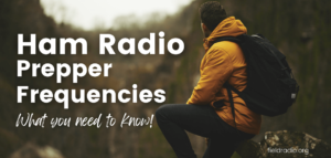 Ham Radio Prepper Frequencies (What You Need To Know!)