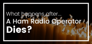 Ham Radio Operator Death (What happens?)