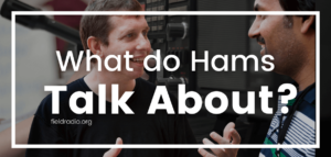 What do ham radio operators talk about? (Answered!)